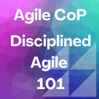 Agile CoP: Disciplined Agile 101