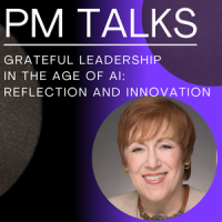 PM Talks: Grateful Leadership in the Age of AI: Reflection and Innovation