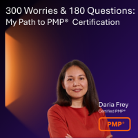 300 Worries & 180 Questions: My Path to PMP®  Certification